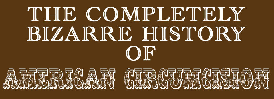 bizarre history circumcision America